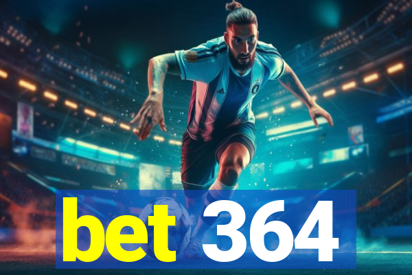 bet 364